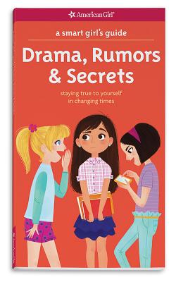Image for Smart Girl's Guide: Drama, Rumors & Secrets: Staying True to Yourself in Changing Times (American Girl)