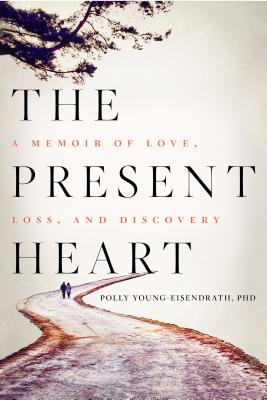 Present Heart: A Memoir Of Love, Loss, And Discovery