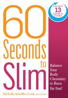 Image for 60 Seconds to Slim: Balance Your Body Chemistry to Burn Fat Fast! 60 Seconds to Slim: Balance Your Body Chemistry to Burn Fat Fast!