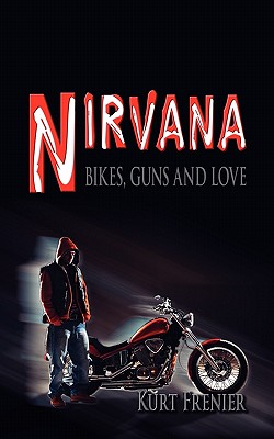 Nirvana: Bikes, Guns and Love