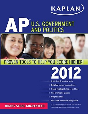 Kaplan AP U.S. Government and Politics 2012 (Kaplan AP U.S. Government & Politics)