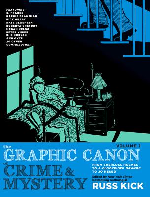 The Graphic Canon of Crime and Mystery, Vol. 1: From Sherlock Holmes to A Clockwork Orange to Jo Nesbo