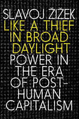 Like a Thief in Broad Daylight : Power in the Era of Post-Human Capitalism