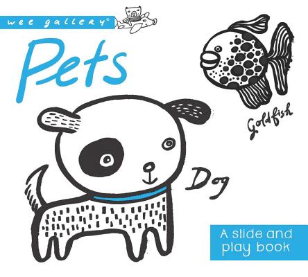 Pets: A Slide and Play Book (Wee Gallery)