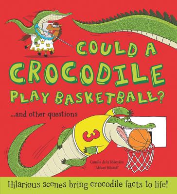 Could a Crocodile Play Basketball: Hilarious scenes bring crocodile facts to life! (What if a)