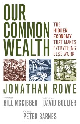 Image for Our Common Wealth: The Hidden Economy That Makes Everything Else Work