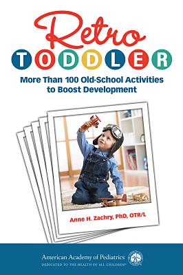 Retro Toddler: More Than 100 Old-School Activities to Boost Development (Retro Development)