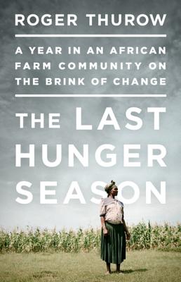 Last Hunger Season: a Year in an African Community on the Brink of Change