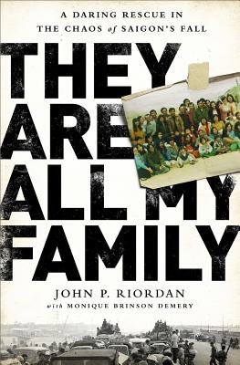 Image for They Are All My Family: A Daring Rescue in the Chaos of Saigon's Fall