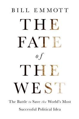The Fate of the West: The Decline and Revival of the Worlds Most Valuable Political Idea (Economist Books)