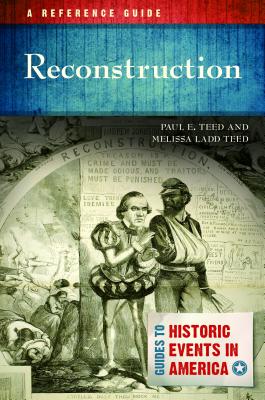 Reconstruction: A Reference Guide (Guides to Historic Events in America)