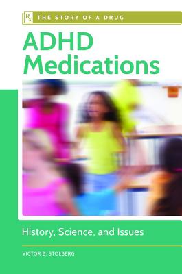 Image for ADHD Medications: History, Science, and Issues (The Story of a Drug)