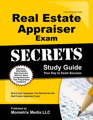 Real Estate Appraiser Exam Secrets Study Guide: Real Estate Appraiser Test Review for the Real Estate Appraiser Exam (Mometrix Secrets Study Guides)