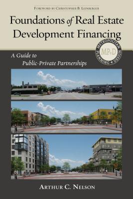 Foundations of Real Estate Development Financing: A Guide to Public-Private Partnerships (Metropolitan Planning + Design)