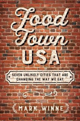 Food Town, USA: Seven Unlikely Cities That Are Cha