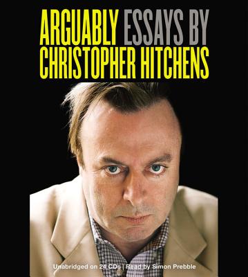 Image for Arguably: Essays by Christopher Hitchens Arguably: Essays by Christopher Hitchens