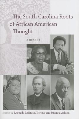 The South Carolina Roots of African American Thought: A Reader (Non Series)