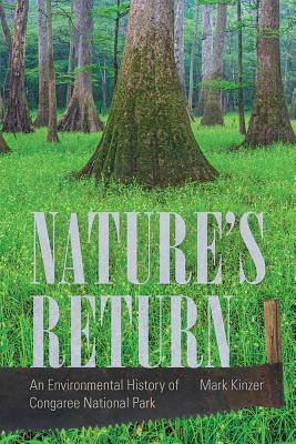 Nature's Return: An Environmental History of Congaree National Park (Non Series)