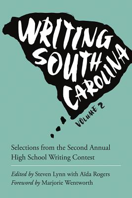Writing South Carolina: Selections from the Second Annual High School Writing Contest (Young Palmetto Books)