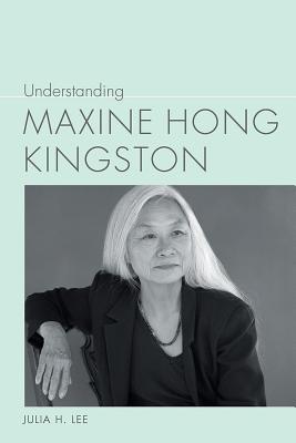 Understanding Maxine Hong Kingston (Understanding Contemporary American Literature)