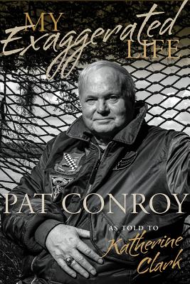 Image for My Exaggerated Life: Pat Conroy (Non Series)