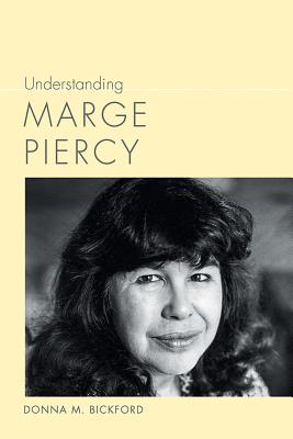 Understanding Marge Piercy (Understanding Contemporary American Literature)