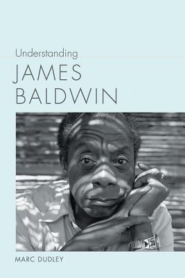 Understanding James Baldwin (Understanding Contemporary American Literature)