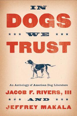 Image for In Dogs We Trust: An Anthology of American Dog Literature