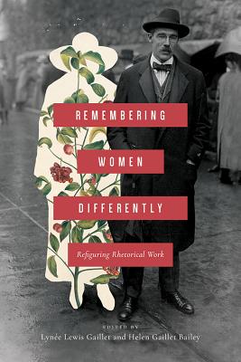Remembering Women Differently: Refiguring Rhetorical Work (Non Series)