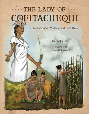 The Lady of Cofitachequi: A South Carolina Native American Folktale (Young Palmetto Books)