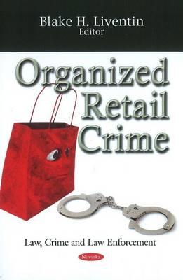 Organized Retail Crime (Law, Crime and Law Enforcement)