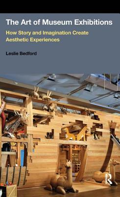 The Art of Museum Exhibitions: How Story and Imagination Create Aesthetic Experiences