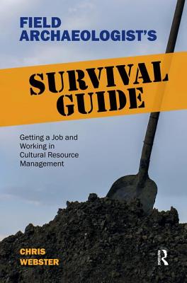 Image for Field Archaeologist's Survival Guide: Getting a Job and Working in Cultural Resource Management