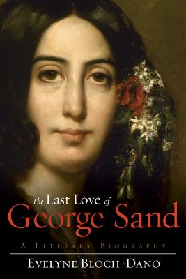 Image for LAST LOVE OF GEORGE SAND, THE A LITERARY BIOGRAPHY