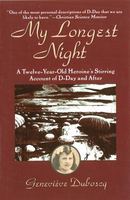 My Longest Night - A Twelve-Year-Old Heroine's Stirring Account Of D-Day And After