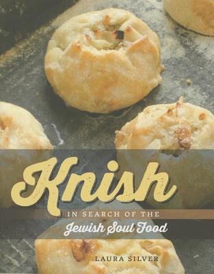 Knish: In Search of the Jewish Soul Food (HBI Series on Jewish Women)