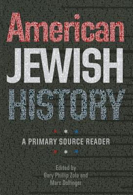 American Jewish History: A Primary Source Reader (Brandeis Series in American Jewish History, Culture, and Life)