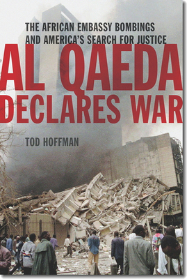 Image for Al Qaeda Declares War: The African Embassy Bombings and America�s Search for Justice