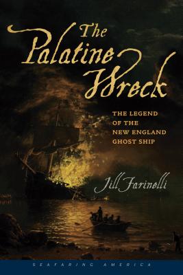 The Palatine Wreck: The Legend of the New England Ghost Ship (Seafaring America)