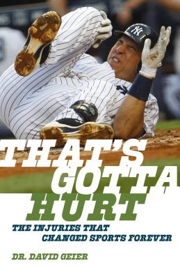 Thats Gotta Hurt: The Injuries That Changed Sports Forever
