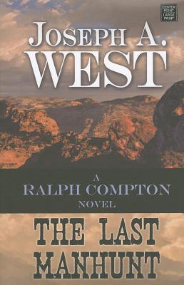 The Last Manhunt: A Ralph Compton Novel (Center Point Premier Western (Large Print))