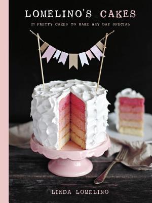 Lomelino's Cakes: 27 Pretty Cakes to Make Any Day Special Image for Lomelino's Cakes: 27 Pretty Cakes to Make Any Day Special