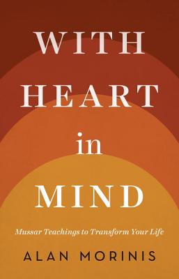 Image for With Heart in Mind: Mussar Teachings to Transform Your Life