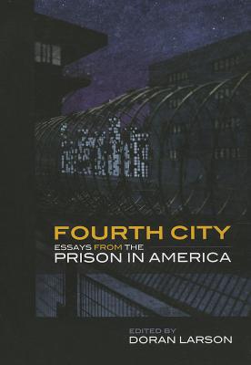 Fourth City: Essays from the Prison in America