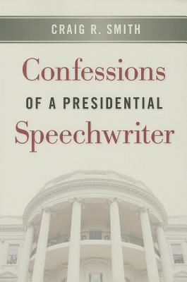 Confessions of a Presidential Speechwriter