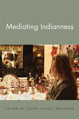 Mediating Indianness (American Indian Studies)