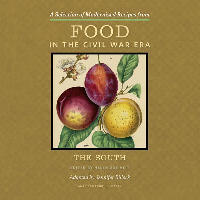 A Selection of Modernized Recipes from Food in the Civil War: The South (American Food in History)