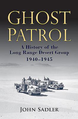 Image for Ghost Patrol: A History of the Long Range Desert Group, 1940 - 1945