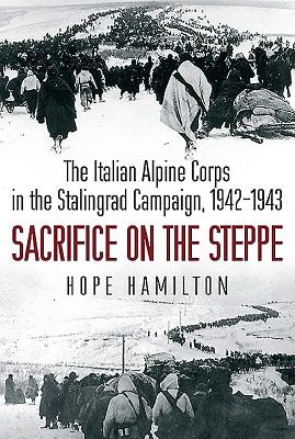 Image for Sacrifice on the Steppe: The Italian Alpine Corps in the Stalingrad Campaign, 1942-1943