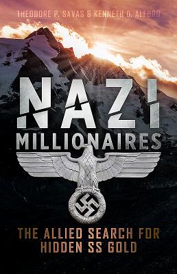 Image for Nazi Millionaires: The Allied Search for Hidden SS Gold Nazi Millionaires: The Allied Search for Hidden SS Gold